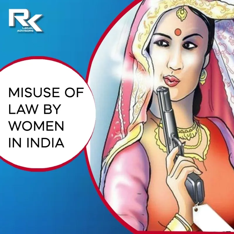 MISUSE OF LAW BY WOMEN IN INDIA